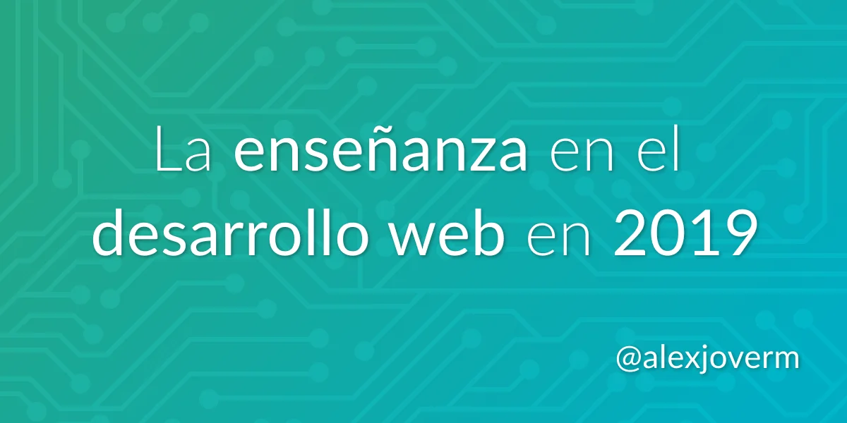 La enseñanza y el Desarrollo Web en 2019